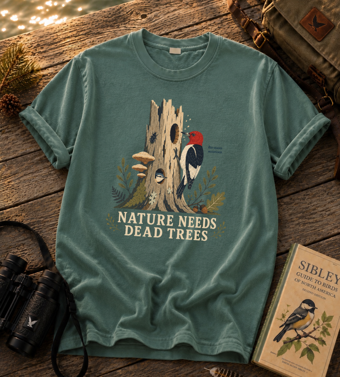 Nature Needs Dead Trees T Shirt
