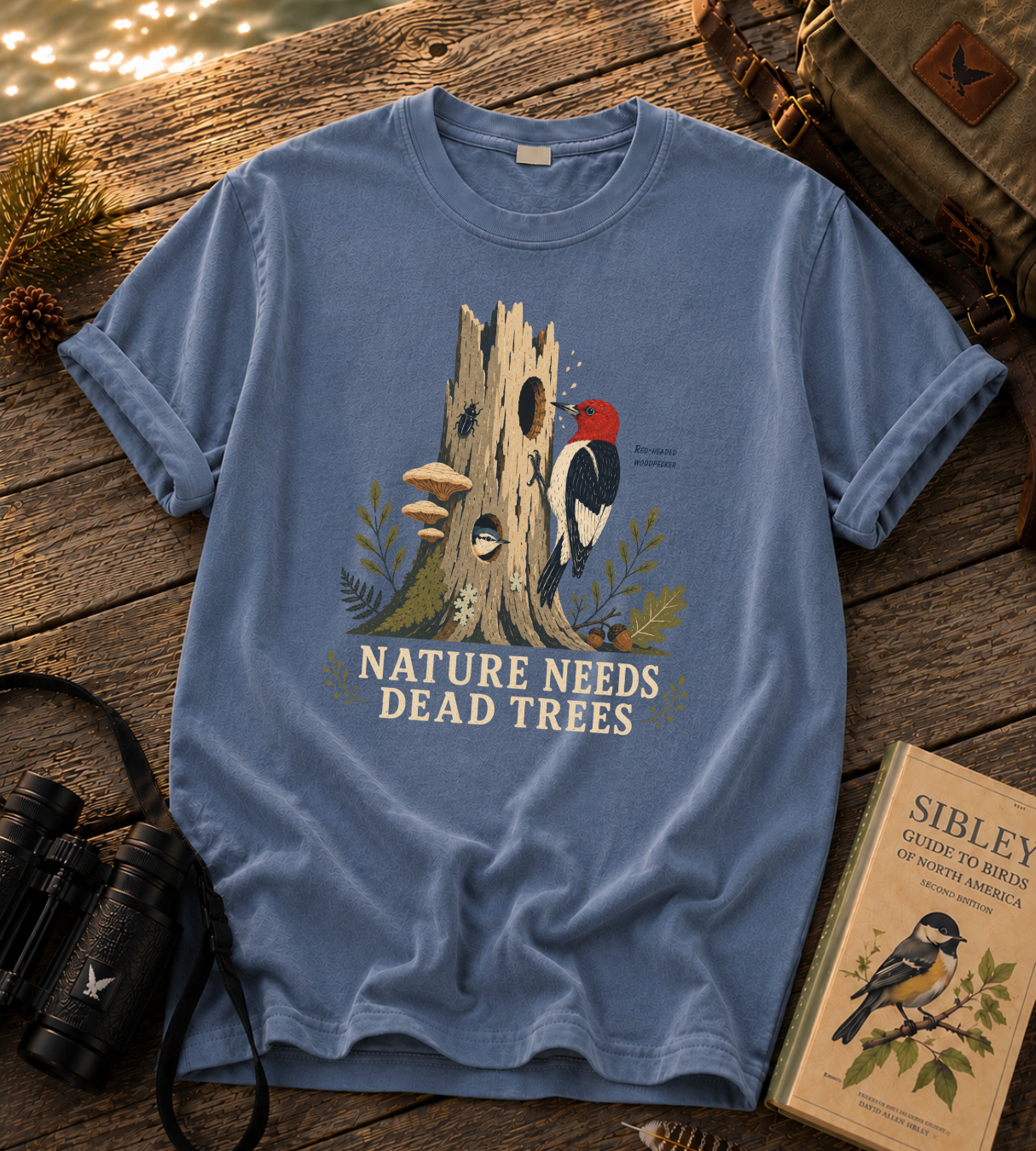 Nature Needs Dead Trees T Shirt