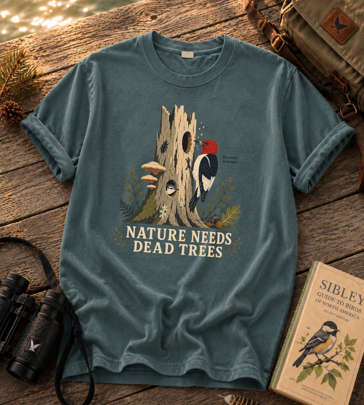 Nature Needs Dead Trees T Shirt