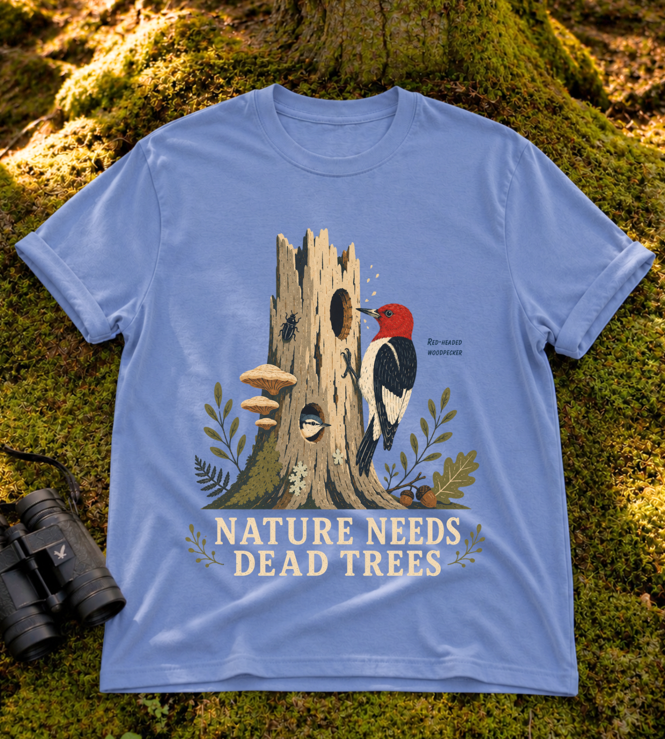 Nature Needs Dead Trees T Shirt