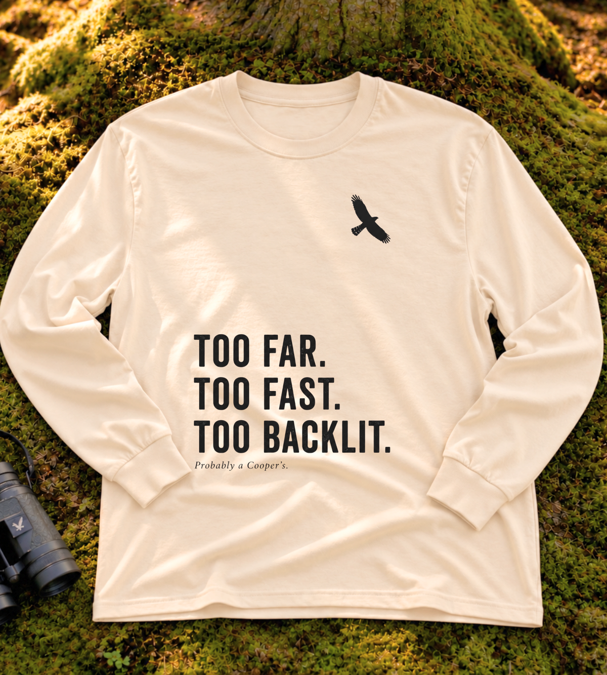 Too Far. Too Fast. Too Backlit. Long Sleeve Tee