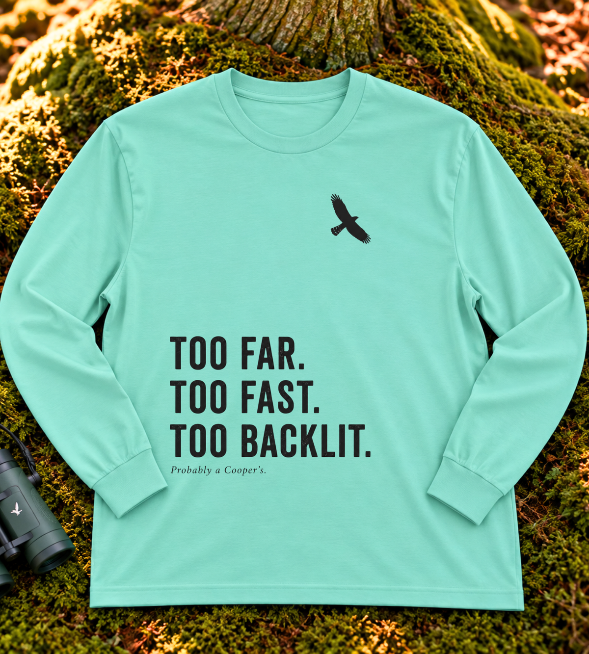 Too Far. Too Fast. Too Backlit. Long Sleeve Tee