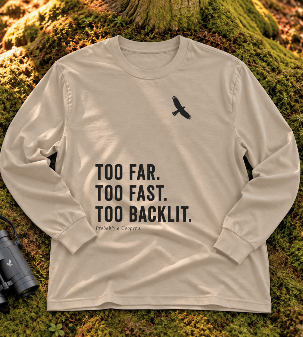 Too Far. Too Fast. Too Backlit. Long Sleeve Tee
